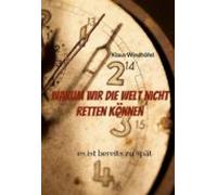 Warum Wir Die Welt Nicht Retten Können (ebook)