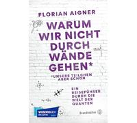 Warum wir nicht durch Wände gehen*: *Unsere Teilchen aber schon