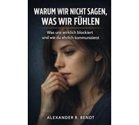 Warum wir nicht sagen, was wir fühlen: Was uns wirklich blockiert und wie du lernst, ehrlich zu kommunizieren (Beziehungen, Selbstwert & innere Muster)