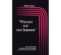 "Warum wir uns hassen": „Die Anatomie der biologischen Feindseligkeit und des menschlichen Hasses“