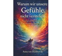 Warum wir unsere Gefühle nicht verstehen: Emotionale Orientierung in einer überfordernden Welt