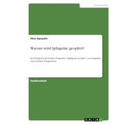 Warum wird Iphigenie geopfert?: Ein Vergleich der beiden Tragödien "Iphigenie in Aulis" von Euripides und Gerhart Hauptmann