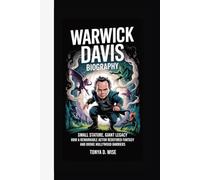 WARWICK DAVIS BIOGRAPHY: Small Stature, Giant Legacy How a Remarkable Actor Redefined Fantasy and Broke Hollywood Barriers