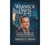 WARWICK DAVIS BIOGRAPHY: The Only Original Star Returning to Hogwarts - A Life Beyond The Magic