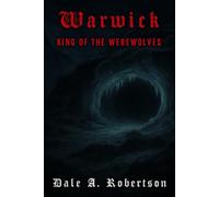 Warwick: King of the Werewolves: Book 1 of The Warwick Chronicles
