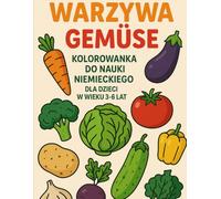 WARZYWA kolorowanka do nauki niemieckiego: dla dzieci w wieku 3-6 lat (Maluję i Uczę się Niemieckiego)