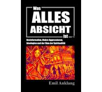 Was alles Absicht ist: Ideologien, Desinformation, Makro-Aggressionen und der Sinn der Spiritualität
