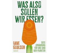 Was also sollen wir essen?: Gute Ernährung - für uns und den Planeten
