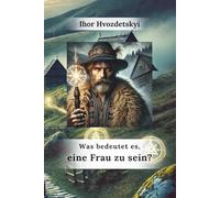 Was bedeutet es, eine Frau zu sein? (Wer wir sind: Mann und Frau)