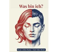 Was bin ich?: Die (meine) Entscheidung ... Finde dich selbst, bevor es andere tun.