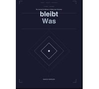 Was bleibt: Ein Journal für Männer in Zeiten des Verlustes | 90 Tage durch Trauer, Trennung und Neuanfang