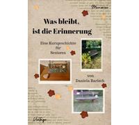 Was bleibt, ist die Erinnerung: Eine Kurzgeschichte für Senioren
