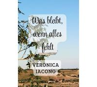 Was bleibt, wenn alles fehlt: Eine Geschichte über Verlust, Erinnerung und Neuanfang