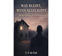 Was bleibt, wenn alles kippt: Zwischen Wahrheit und Wahrnehmung