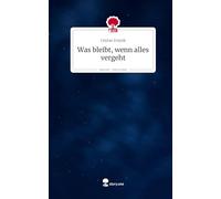 Was bleibt, wenn alles vergeht. Life is a Story - story.one