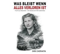 Was bleibt wenn alles verloren ist: Flucht aus Ostpreußen - Die Odyssee der Edith Zylbersztejn