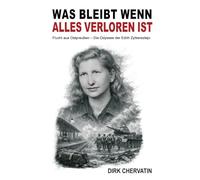 Was bleibt wenn alles verloren ist: Flucht aus Ostpreußen - Die Odyssee der Edith Zylbersztejn