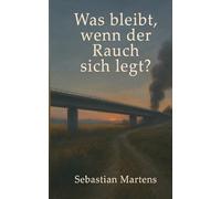 Was bleibt, wenn der Rauch sich legt?: Ein psychologischer Roman über Schuld, Freundschaft und ein Geheimnis (Liebe, geboren aus Feuer)