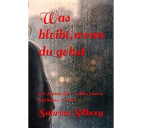 Was bleibt,wenn du gehst: Ein Roman über Nähe,Grenzen und innere Freiheit