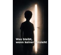 Was bleibt, wenn keiner hinsieht: Die Geschichte von Matthias (Du bist nicht allein)