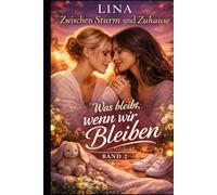 Was bleibt, wenn wir bleiben (Zwischen Sturm und Zuhause)