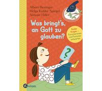 Was bringt's, an Gott zu glauben?: Kinder fragen, Forscherinnen und Forscher antworten. - Für Kinder ab 8 Jahren: 7