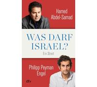 Was darf Israel?: Ein Streit | Zur aktuellen Krise in Nahost