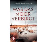 Was das Moor verbirgt Der spannende Krimi um einen düsteren Cold Case: Er hätte die Vergangenheit ruhen lassen sollen ...