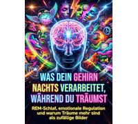 Was dein Gehirn nachts verarbeitet, während du träumst: REM-Schlaf, emotionale Regulation und warum Träume mehr sind als zufällige Bilder