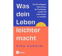 Was dein Leben leichter macht: Die 20 wichtigsten Erkenntnisse der Psychologie, um dich und andere besser zu verstehen - Vom Moderator des erfolgreichen Psychologie-Podcasts Die Lösung