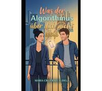 Was der Algorithmus über dich nicht weiß (Meine modernen romantischen Komödien)