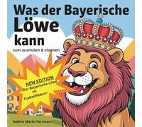 Was der Bayerische Löwe kann - Limited Edition: Der Bayerische Löwe im Fußballfieber: Der Bayerische Löwe ist zurück - und diesmal im Fußballfieber!