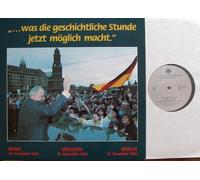 "... was die geschichtliche Stunde jetzt möglich macht." / mit ORIGINAL vierseitiger illustrierter Text-Beilage / BONN 28. November 1989 Rede von Bundeskanzler Dr. Helmut Kohl / DRESDEN 19. Dezember 1989 Rede von Bundeskanzler Dr. Helmut Kohl / BERLIN 22. Dezember 1989 Ansprache von Bundeskanzler Dr. Helmut Kohl / Bildhülle 1990 / Deutsche Pressung / # D-2265 / 12" Vinyl Langspiel Schallplatte