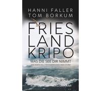 Was die See dir nimmt - Der vierte Fall für Kommissarin Andi Sturm: Ein spannender Nordseekrimi, Küstenkrimi mit einer starken Heldin und einem cleveren Gegenspieler (Frieslandkripo)