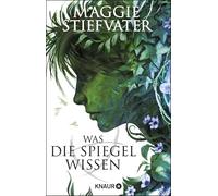 Was die Spiegel wissen: Der mitreißende dritte Band der Raven-Boys-Reihe von SPIEGEL-Bestseller-Autorin Maggie Stiefvater