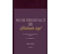 Was dir niemand nach der Shahada sagt: Der ehrliche Guide für neue Muslimas in Deutschland - Glaube, Familie, Alltag und alles was dir niemand erklärt