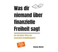 Was dir niemand über finanzielle Freiheit sagt: Ein realistischer Blick auf Geld, Zeit und Unabhängigkeit - aus der Perspektive eines Langzeitfrugalisten