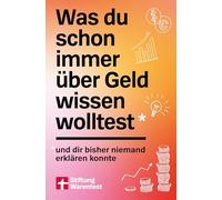Was du schon immer über Geld wissen wolltest: und dir bisher niemand erklären konnte | Finanzwissen für Einsteiger: Geldsystem, Inflation, Euro, Banken, Bitcoin, Geldanlage