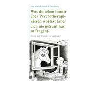 Was du schon immer über Psychotherapie wissen wolltest (aber dich nie getraut hast zu fragen) - Bevor der Wandel sie verändert