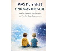 Was du siehst und was ich sehe: Für alle, die genau hinschauen und für alle, die anders schauens.