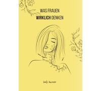 Was Frauen WIRKLICH denken