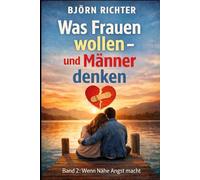 Was Frauen wollen - und Männer denken: Band 2: Wenn Nähe Angst macht
