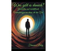 Was gibt es danach? Geschichten und erschütternde Veränderungen von denen, die den Tod erlebt haben.