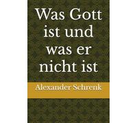 Was Gott ist und was er nicht ist