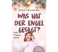 Was hat der Engel gesagt?: Zehn Krippenspiele. Mit Tipps für die Probe und Durchführung