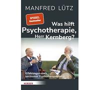 Was hilft Psychotherapie, Herr Kernberg?: Erfahrungen eines berühmten Psychotherapeuten