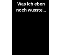 Was ich eben noch wusste...: Premium Notizbuch (A5, Hardcover, 100 karierte Seiten)
