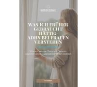 Was ich früher gebraucht hätte: ADHS bei Frauen verstehen: Warum Hormone, Zyklus und Dopamin zusammenwirken - und was das für dich bedeutet