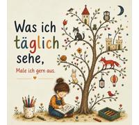 Was ich täglich sehe - male ich gern aus: Mein kleiner Garten zum Ausmalen