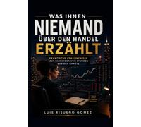 WAS IHNEN NIEMAND ÜBER DEN HANDEL ERZÄHLT: Praktische Erkenntnisse aus Tausenden von Stunden vor den Charts